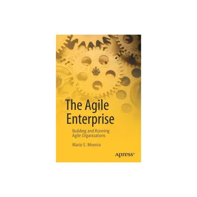 The Agile Enterprise - by Mario E Moreira (Paperback)