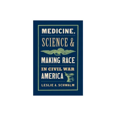 Medicine, Science, and Making Race in Civil War America