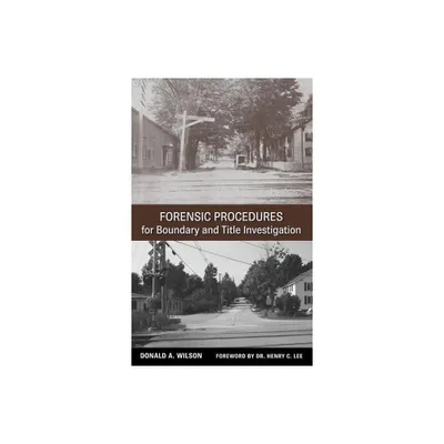 Forensic Procedures for Boundary and Title Investigation - by Donald A Wilson (Hardcover)