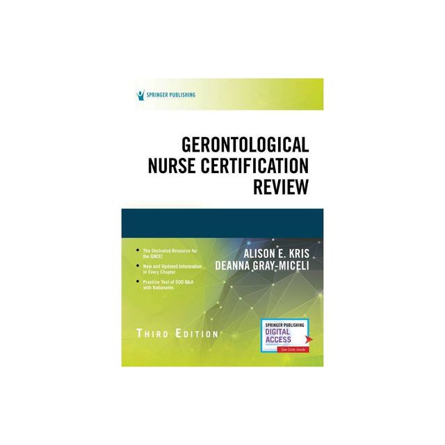 Gerontological Nurse Certification Review, Third Edition - 3rd Edition by Alison E Kris & Deanna Gray-Miceli (Paperback)