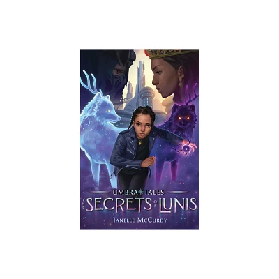 The Secrets of Lunis - (Umbra Tales) by Janelle McCurdy (Hardcover)