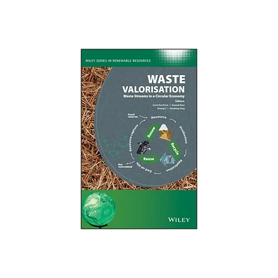 Waste Valorisation - (Wiley Renewable Resource) by Carol Sze Ki Lin & Guneet Kaur & Chong Li & Xiaofeng Yang & Christian V Stevens (Hardcover)