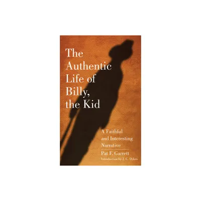 The Authentic Life of Billy, the Kid - (Western Frontier Library) by Pat F Garrett (Paperback)