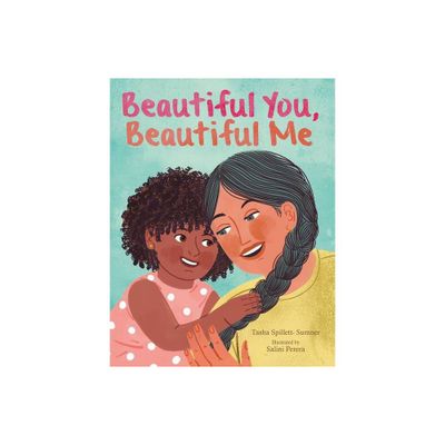 Beautiful You, Beautiful Me - by Tasha Spillett (Hardcover)