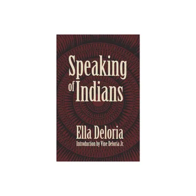 Speaking of Indians - by Ella Cara Deloria (Paperback)