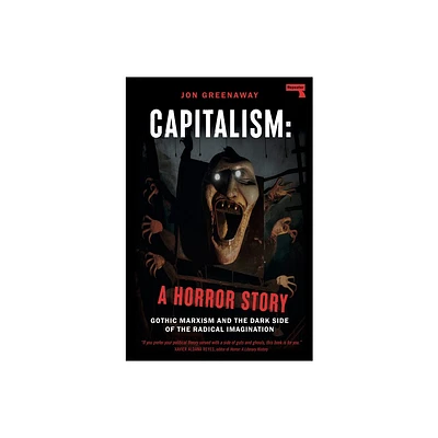 Capitalism: A Horror Story - by Jon Greenaway (Paperback)