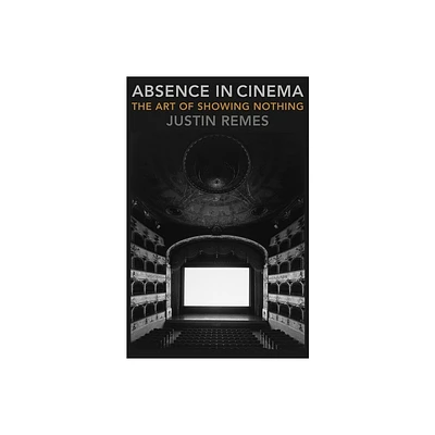 Absence in Cinema - (Film and Culture) by Justin Remes (Hardcover)