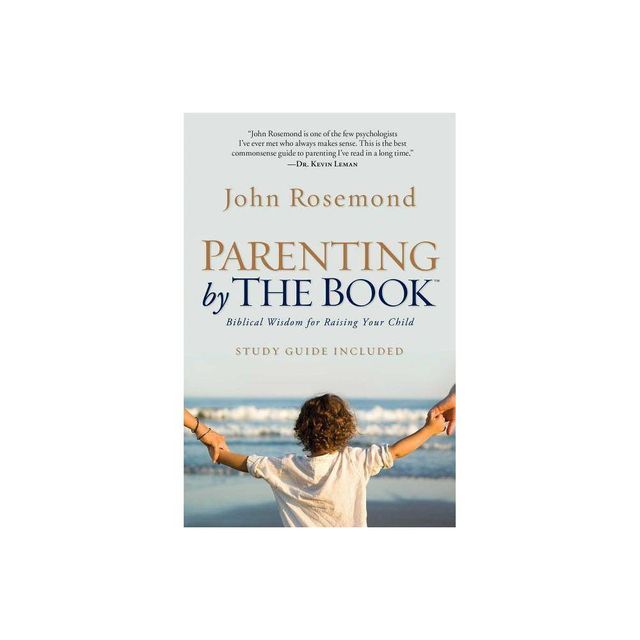 Parenting by the Book - by John Rosemond (Paperback)