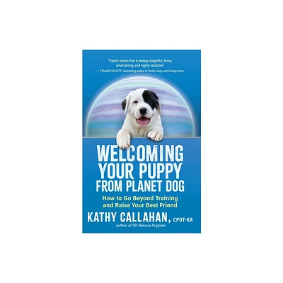 Welcoming Your Puppy from Planet Dog - by Kathy Callahan (Paperback)