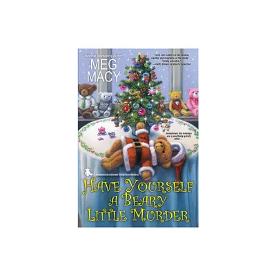 Have Yourself a Beary Little Murder - (Teddy Bear Mystery) by Meg Macy (Paperback)