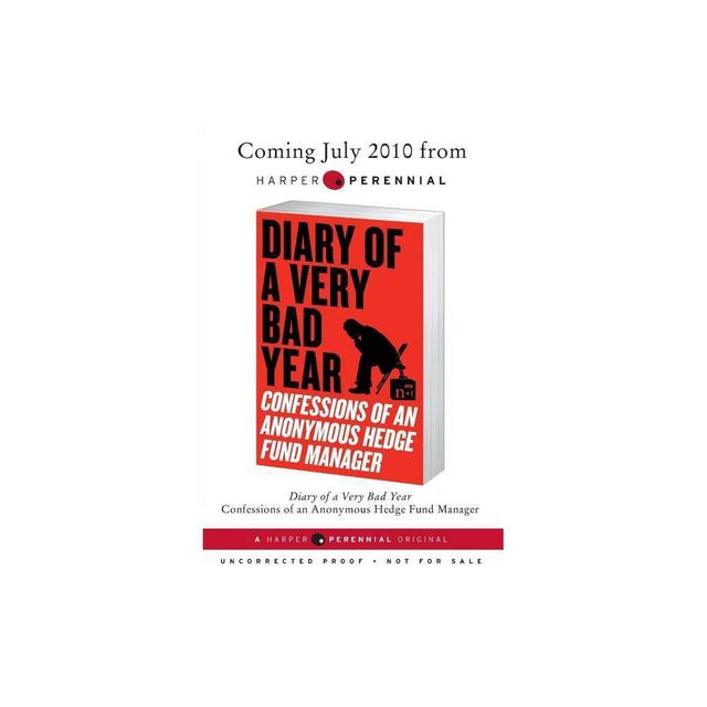 Diary of a Very Bad Year - by Anonymous Hedge Fund Manager & N+1 & Keith Gessen (Paperback)