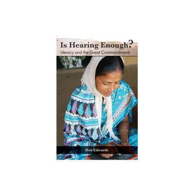 Is Hearing Enough? Literacy and the Great Commission - by Don Edwards (Paperback)