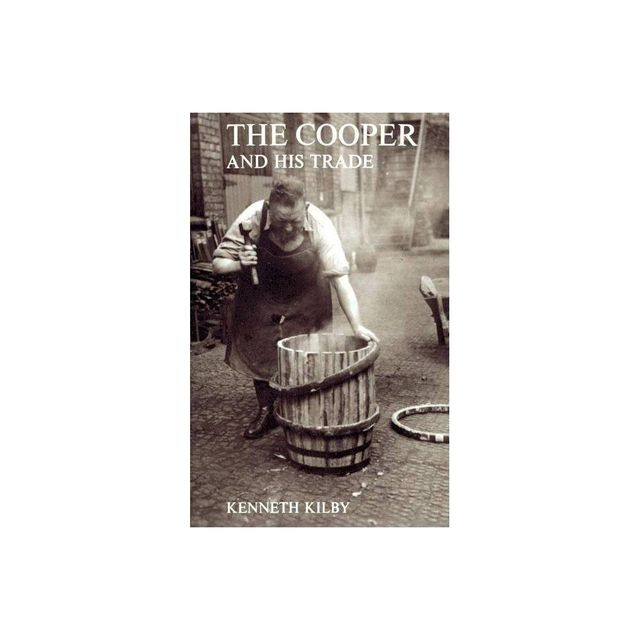 The Cooper and His Trade - by Kenneth Kilby (Paperback)