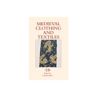 Medieval Clothing and Textiles 18 - by Cordelia Warr (Hardcover)