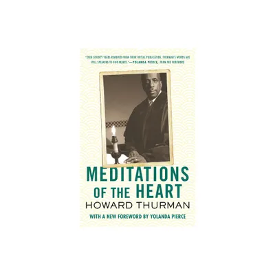 Meditations of the Heart - by Howard Thurman (Paperback)