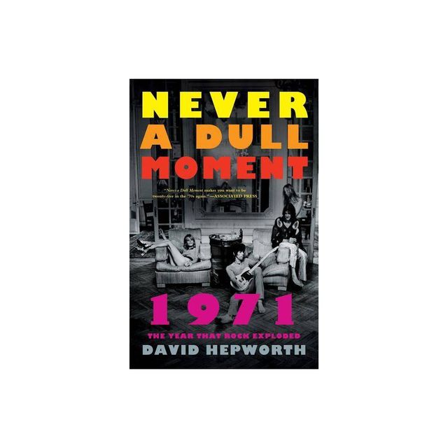 Never a Dull Moment - by David Hepworth (Paperback)