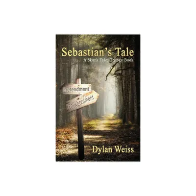 Sebastians Tale - (Skunk Tale Trilogy) by Dylan Weiss (Paperback)