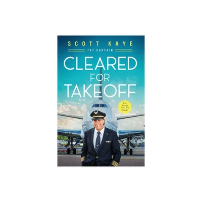 Cleared for Takeoff - by Scott Kaye (Paperback)