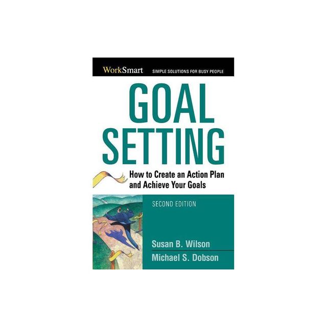 Goal Setting - (Worksmart) 2nd Edition by Michael Dobson & Susan B Wilson (Paperback)