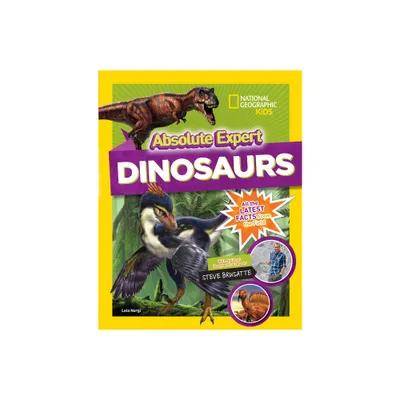 Absolute Expert: Dinosaurs - by Lela Nargi (Hardcover)