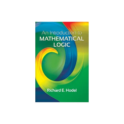 An Introduction to Mathematical Logic - (Dover Books on Mathematics) by Richard E Hodel (Paperback)