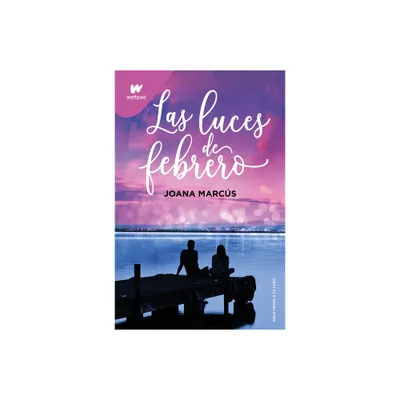 Las Luces de Febrero / February Lights - (Wattpad. Meses a Tu Lado) by Joana Marcs (Paperback)