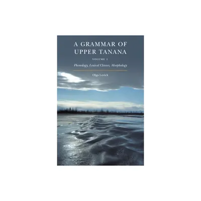 A Grammar of Upper Tanana, Volume 1