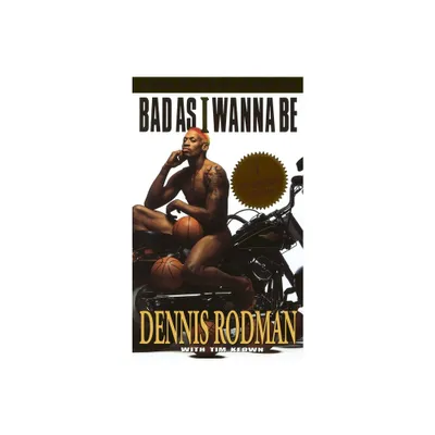 Bad as I Wanna Be - by Dennis Rodman (Paperback)