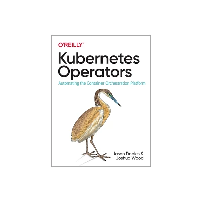 Kubernetes Operators - by Jason Dobies & Joshua Wood (Paperback)