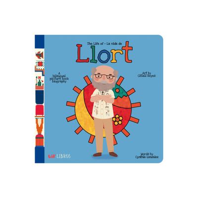 The Life of / La Vida de Llort - by Cynthia Gonzalez (Board Book)