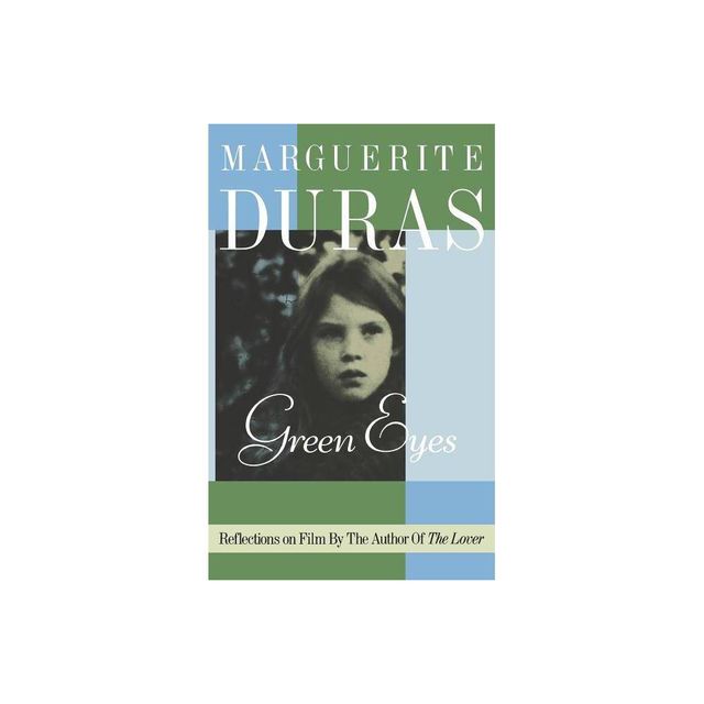 Green Eyes - (European Perspectives S) by Marguerite Duras (Hardcover)