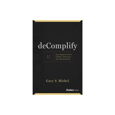 Decomplify - by Gary S Michel (Hardcover)