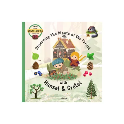 Observing the Plants of the Forest with Hansel and Gretel - (Fairytale Encyclopedia) by Sabina Konecna (Hardcover)