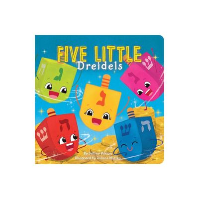 Five Little Dreidels - by Jeffrey Burton (Board Book)