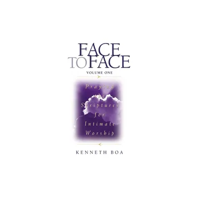 Face to Face, Volume One - (Face to Face / Intimate Worship) by Kenneth D Boa (Paperback)