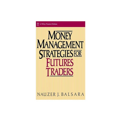 Money Management Strategies for Futures Traders - (Wiley Finance) by Nauzer J Balsara (Hardcover)