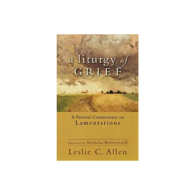 A Liturgy of Grief - by Leslie C Allen (Paperback)