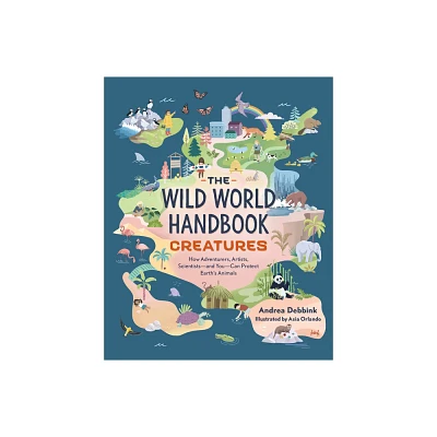 The Wild World Handbook: Creatures - by Andrea Debbink (Paperback)