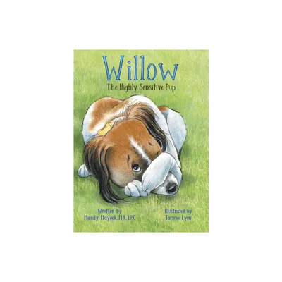 Willow the Highly Sensitive Pup - by Mandy Mayock (Hardcover)