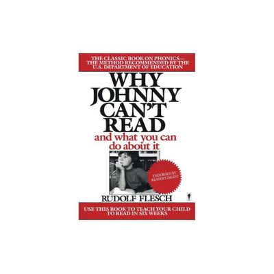 Why Johnny Cant Read? - by Rudolf Flesch (Paperback)