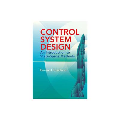 Control System Design - (Dover Books on Electrical Engineering) by Bernard Friedland (Paperback)