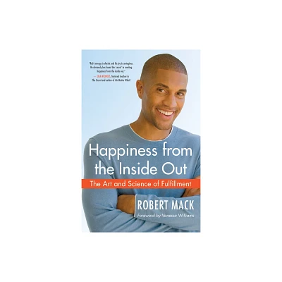 Happiness from the Inside Out - by Robert Mack (Paperback)