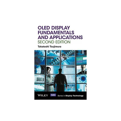 Oled Display Fundamentals and Applications - (Wiley Display Technology) 2nd Edition by Takatoshi Tsujimura (Hardcover)