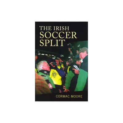 Irish Soccer Split - by Cormac Moore (Hardcover)