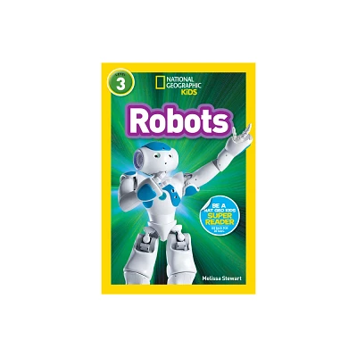 Robots (National Geographic Kids Readers, Level 3) - by Melissa Stewart (Paperback)