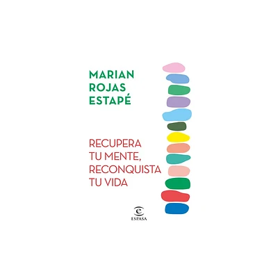 Recupera Tu Mente, Reconquista Tu Vida - by Marian Rojas Estap (Paperback)