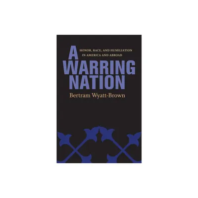 A Warring Nation - by Bertram Wyatt-Brown (Hardcover)