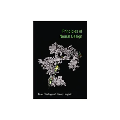 Principles of Neural Design - by Peter Sterling & Simon Laughlin (Paperback)