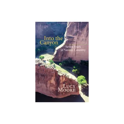 Into the Canyon - by Lucy Moore (Paperback)