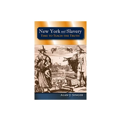 New York and Slavery - (Excelsior Editions) by Alan J Singer (Paperback)